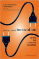 The Other Side of Innovation - Solving the Execution Challenge